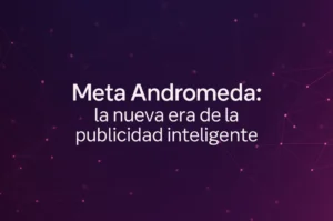 Meta Andromeda, inteligencia artificial de Meta para anuncios personalizados